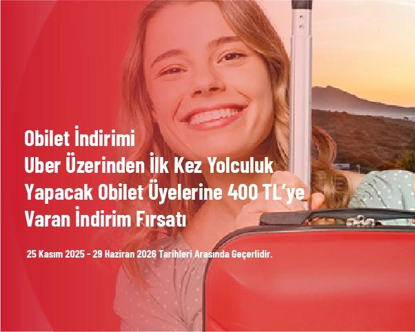 Obilet İndirimi - Uber Üzerinden İlk Kez Yolculuk Yapacak Obilet Üyelerine 400 TL’ye Varan İndirim Fırsatı