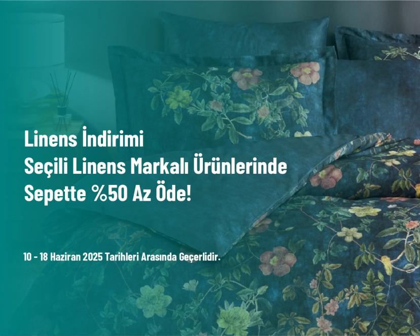 Linens İndirimi - Seçili Linens Markalı Ürünlerinde Sepette %50 Az Öde!