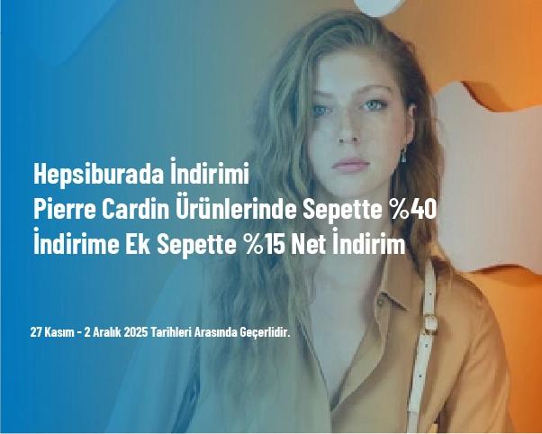 Hepsiburada İndirimi - Pierre Cardin Ürünlerinde Sepette %40 İndirime Ek Sepette %15 Net İndirim