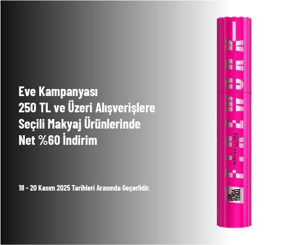Eve Kampanyası - 250 TL ve Üzeri Alışverişlere Seçili Makyaj Ürünlerinde Net %60 İndirim