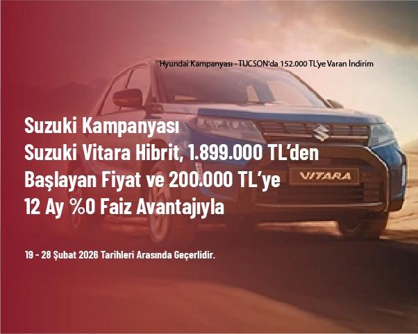 Suzuki Kampanyası - Suzuki Vitara Hibrit, 1.899.000 TL’den Başlayan Fiyat ve 200.000 TL’ye 12 Ay %0 Faiz Avantajıyla