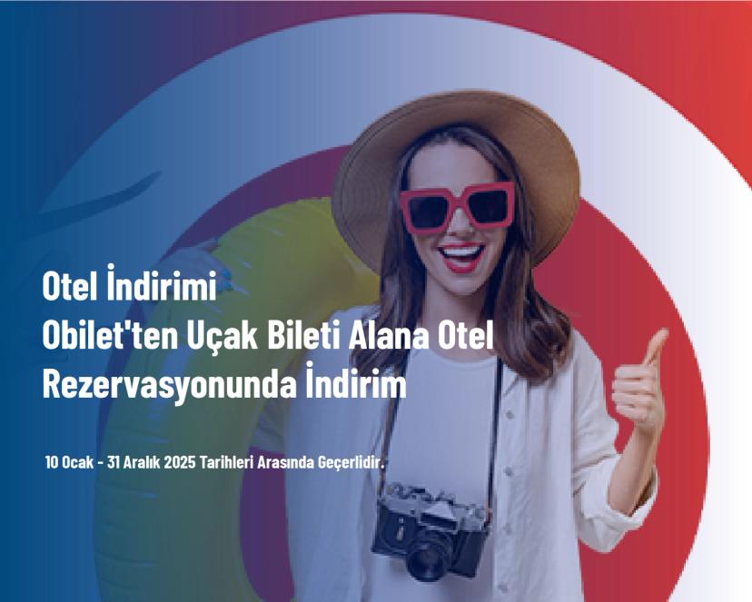 Otel İndirimi - Obilet'ten Uçak Bileti Alana Otel Rezervasyonunda İndirim