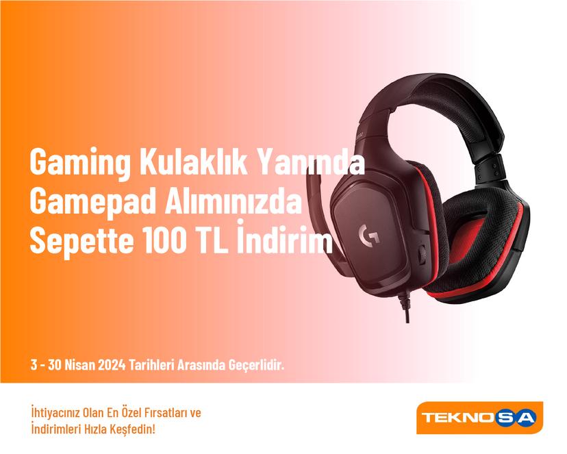 Gaming Kulaklık Yanında Gamepad Alımınızda Sepette 100 TL İndirim