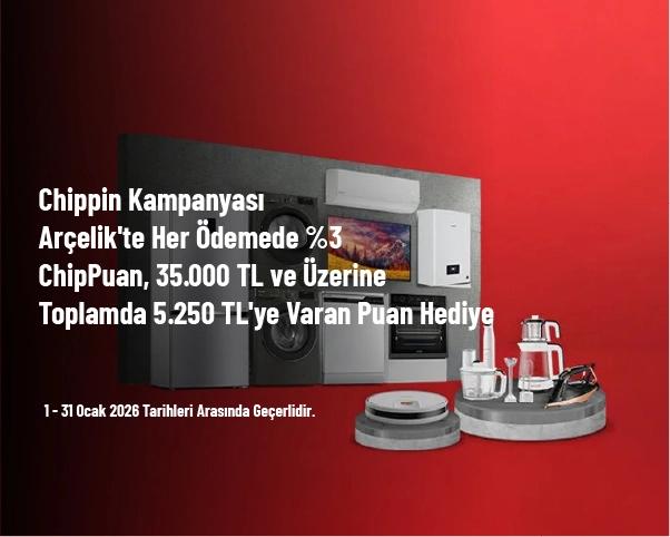 Chippin Kampanyası - Arçelik'te Her Ödemede %3 ChipPuan, 35.000 TL ve Üzerine Toplamda 5.250 TL'ye Varan Puan Hediye