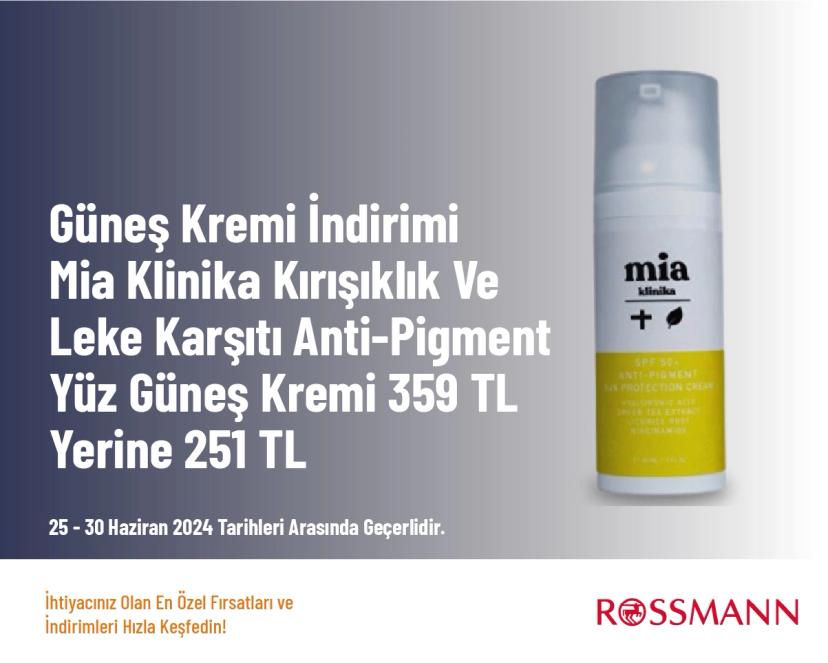 Güneş Kremi İndirimi - Mia Klinika Kırışıklık Ve Leke Karşıtı Anti-Pigment Yüz Güneş Kremi 359 TL Yerine 251 TL