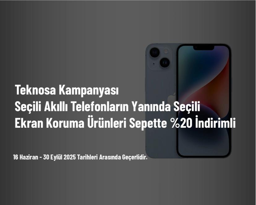 Teknosa Kampanyası - Seçili Akıllı Telefonların Yanında Seçili Ekran Koruma Ürünleri Sepette %20 İndirimli