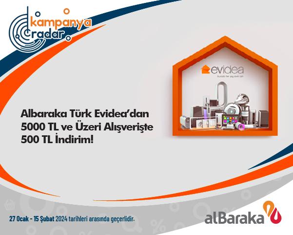 Albaraka Türk Evidea’dan 5000 TL ve Üzeri Alışverişte 500 TL İndirim!
