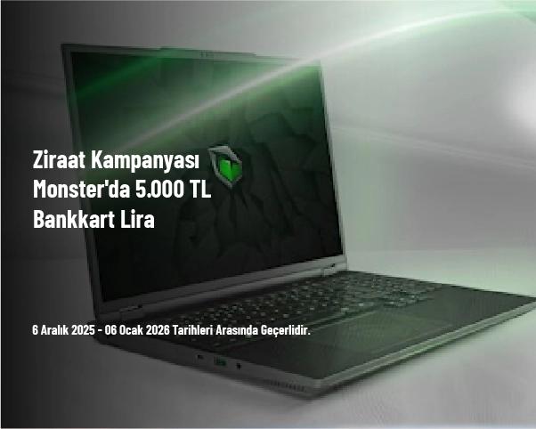 Ziraat Kampanyası - Monster'da 5.000 TL Bankkart Lira