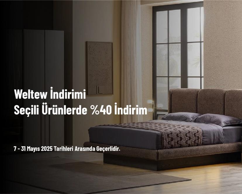 Weltew İndirimi - Seçili Ürünlerde %40 İndirim