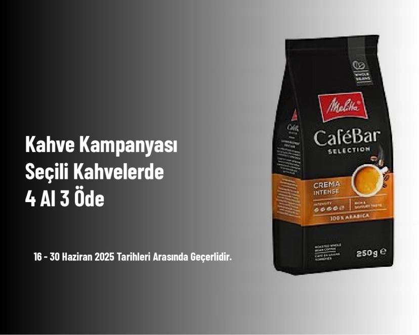 Kahve Kampanyası - Seçili Kahvelerde 4 Al 3 Öde
