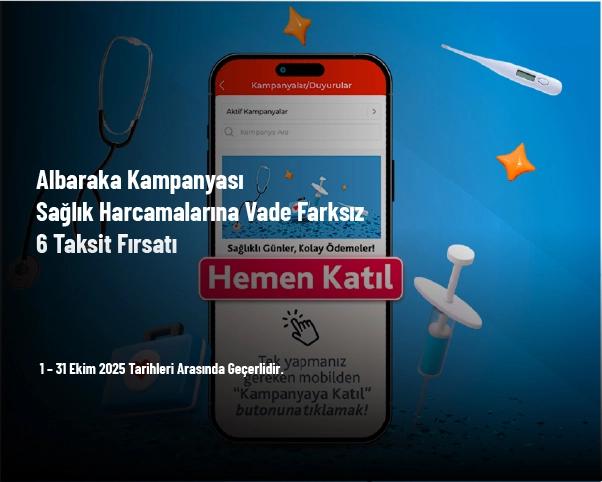 Albaraka Kampanyası - Sağlık Harcamalarına Vade Farksız 6 Taksit Fırsatı
