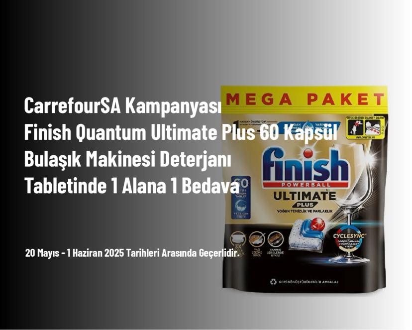 CarrefourSA Kampanyası - Finish Quantum Ultimate Plus 60 Kapsül Bulaşık Makinesi Deterjanı Tabletinde 1 Alana 1 Bedava