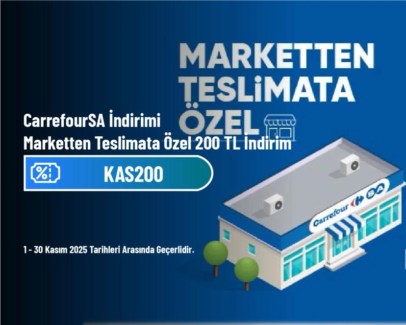 CarrefourSA İndirimi - Marketten Teslimata Özel 200 TL İndirim