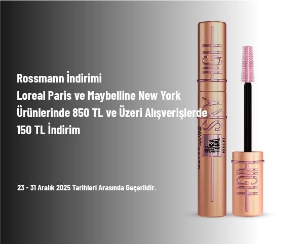 Rossmann İndirimi - Loreal Paris ve Maybelline New York Ürünlerinde 850 TL ve Üzeri Alışverişlerde 150 TL İndirim