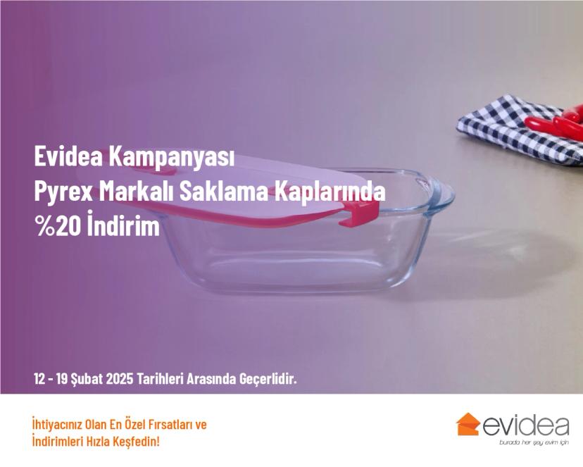 Evidea Kampanyası - Pyrex Markalı Saklama Kaplarında %20 İndirim