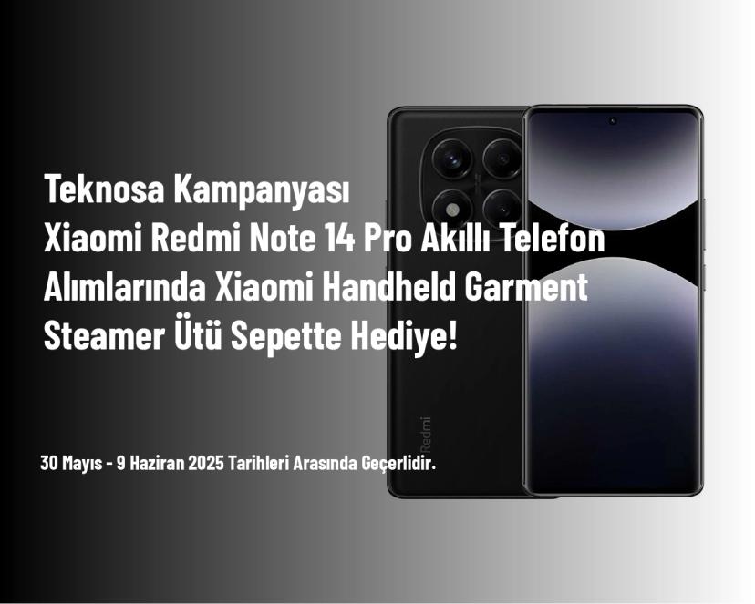Teknosa Kampanyası - Xiaomi Redmi Note 14 Pro Akıllı Telefon Alımlarında Xiaomi Handheld Garment Steamer Ütü Sepette Hediye!