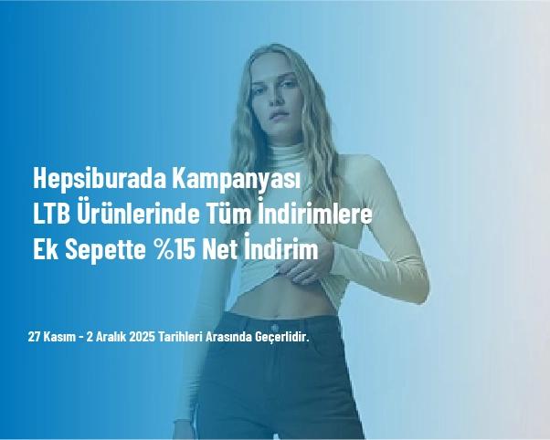 Hepsiburada Kampanyası - LTB Ürünlerinde Tüm İndirimlere Ek Sepette %15 Net İndirim