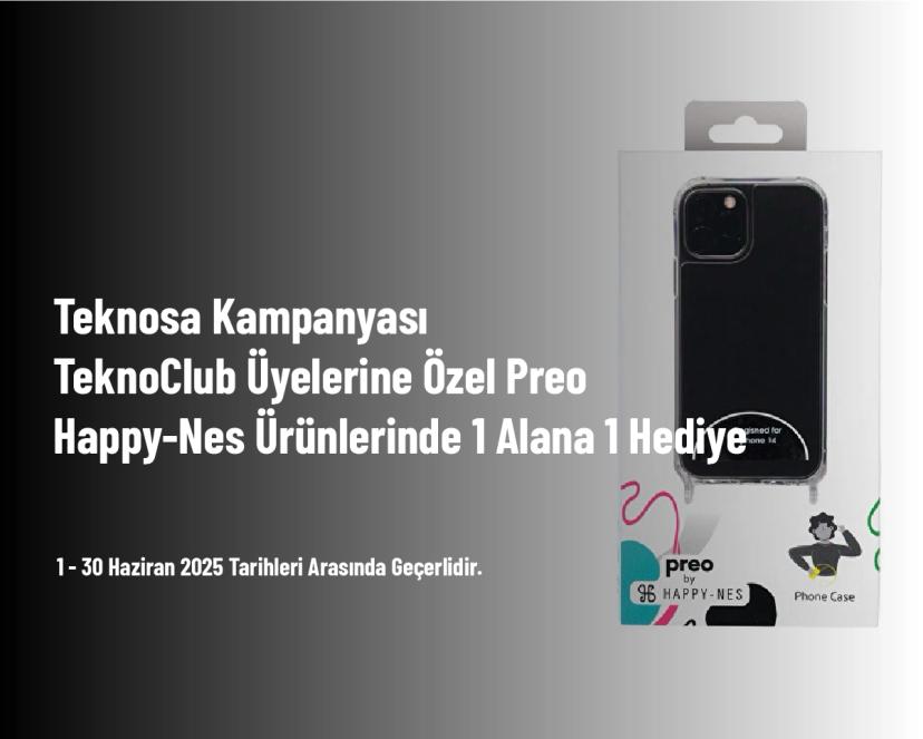 Teknosa Kampanyası - TeknoClub Üyelerine Özel Preo Happy-Nes Ürünlerinde 1 Alana 1 Hediye