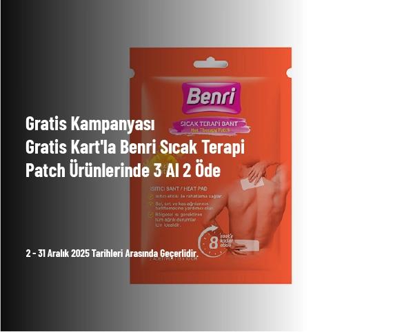 Gratis Kampanyası - Gratis Kart'la Benri Sıcak Terapi Patch Ürünlerinde 3 Al 2 Öde