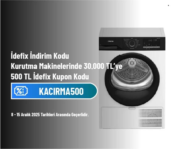 İdefix İndirim Kodu - Kurutma Makinelerinde 30.000 TL’ye 500 TL İdefix Kupon Kodu