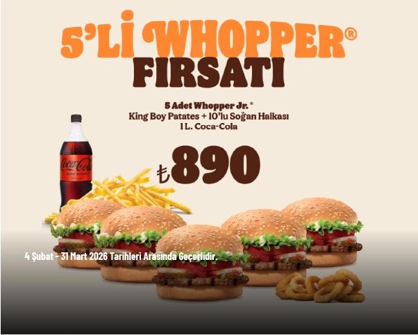 Burger King Kampanyası - 5'li Whopper 890 TL'den Başlayan Fiyatlarla