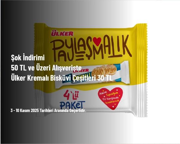 Şok İndirimi - 50 TL ve Üzeri Alışverişte Ülker Kremalı Bisküvi Çeşitleri 30 TL
