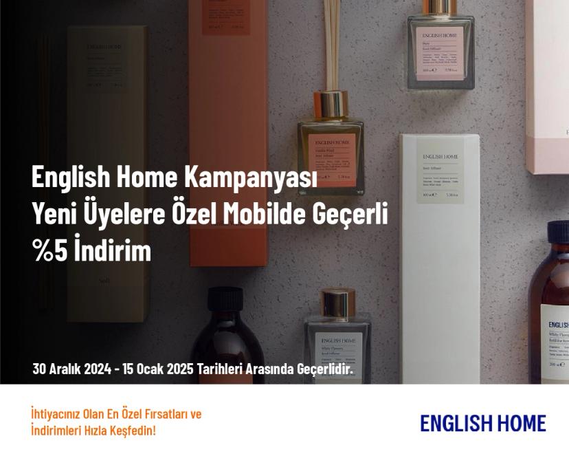 English Home Kampanyası - Yeni Üyelere Özel Mobilde Geçerli %5 İndirim