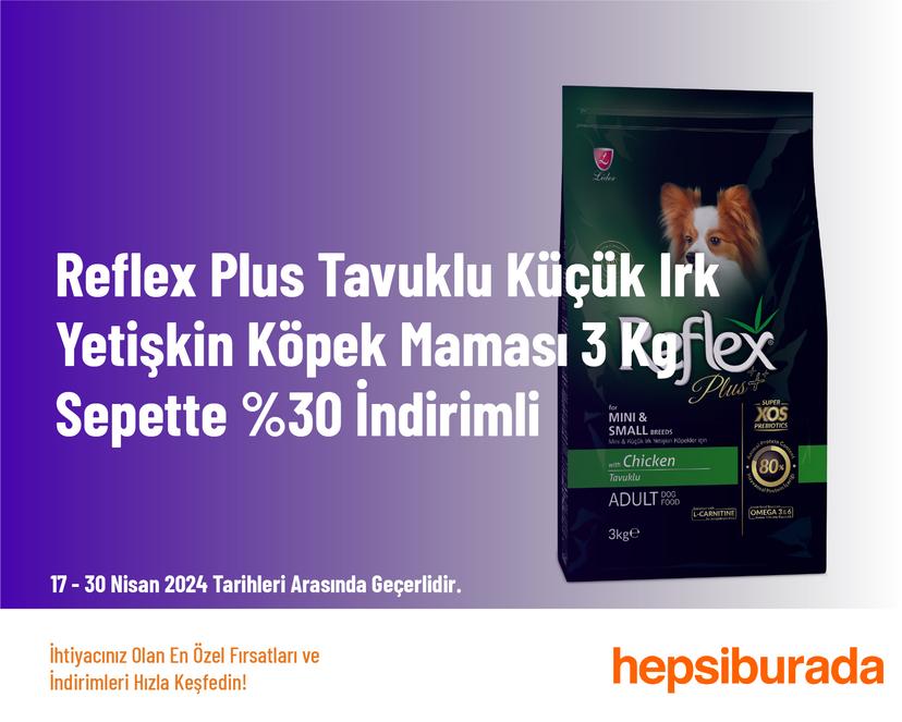 Reflex Plus Tavuklu Küçük Irk Yetişkin Köpek Maması 3 Kg Sepette %30 İndirimli