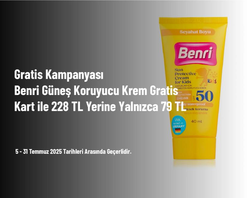 Gratis Kampanyası - Benri Güneş Koruyucu Krem Gratis Kart ile 228 TL Yerine Yalnızca 79 TL