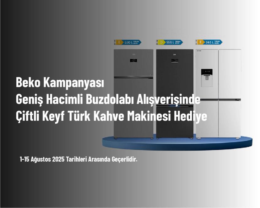 Beko Kampanyası - Geniş Hacimli Buzdolabı Alışverişinde Çiftli Keyf Türk Kahve Makinesi Hediye
