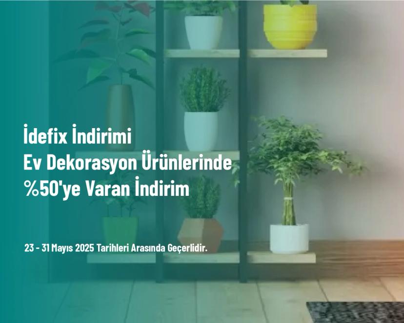 İdefix İndirimi Ev Dekorasyon Ürünlerinde %50'ye Varan İndirim