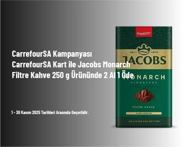 CarrefourSA Kampanyası - CarrefourSA Kart ile Jacobs Monarch Filtre Kahve 250 g Ürününde 2 Al 1 Öde