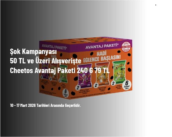 Şok Kampanyası - 50 TL ve Üzeri Alışverişte Cheetos Avantaj Paketi 240 G 79 TL