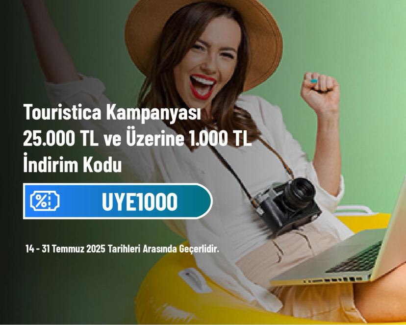 Touristica Kampanyası - 25.000 TL ve Üzerine 1.000 TL İndirim Kodu