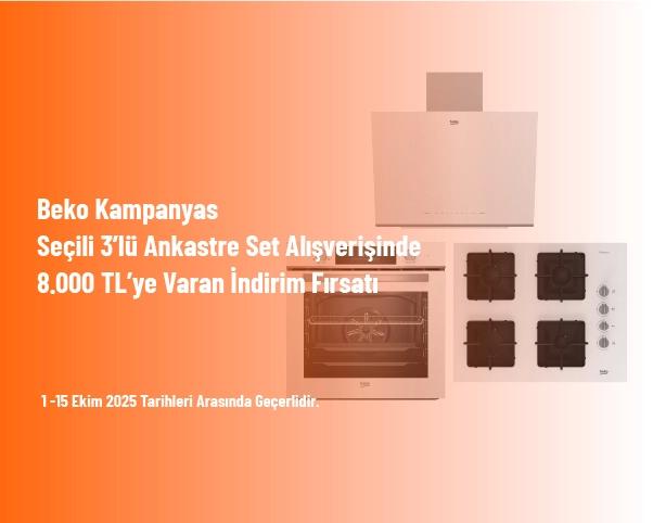 Beko Kampanyası - Seçili 3’lü Ankastre Set Alışverişinde 8.000 TL’ye Varan İndirim Fırsatı