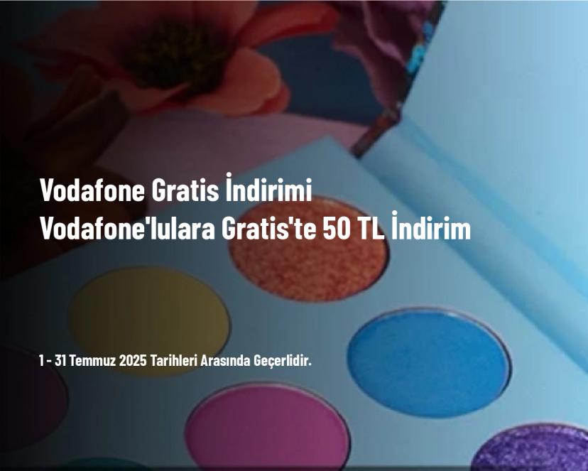 Vodafone Gratis İndirimi - Vodafone'lulara Gratis'te 50 TL İndirim