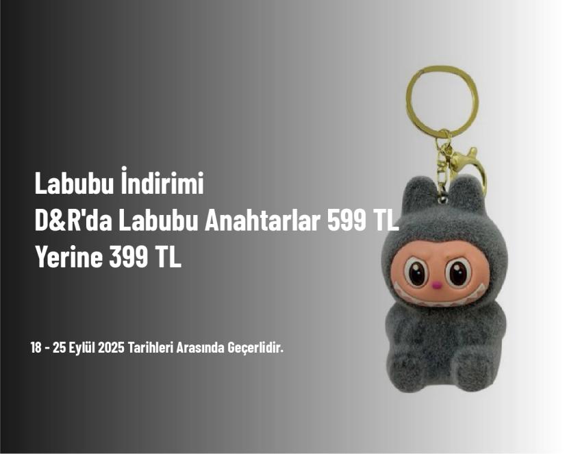 Labubu İndirimi - D&R'da Labubu Anahtarlar 599 TL Yerine 399 TL