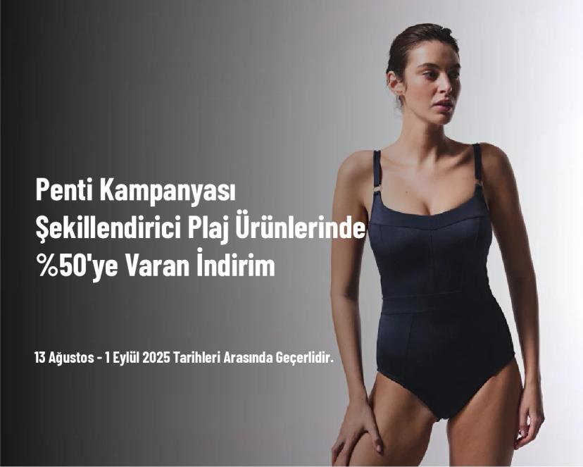 Penti Kampanyası - Şekillendirici Plaj Ürünlerinde %50'ye Varan İndirim