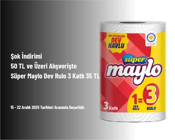 Şok İndirimi - 50 TL ve Üzeri Alışverişte Süper Maylo Dev Rulo 3 Katlı 35 TL