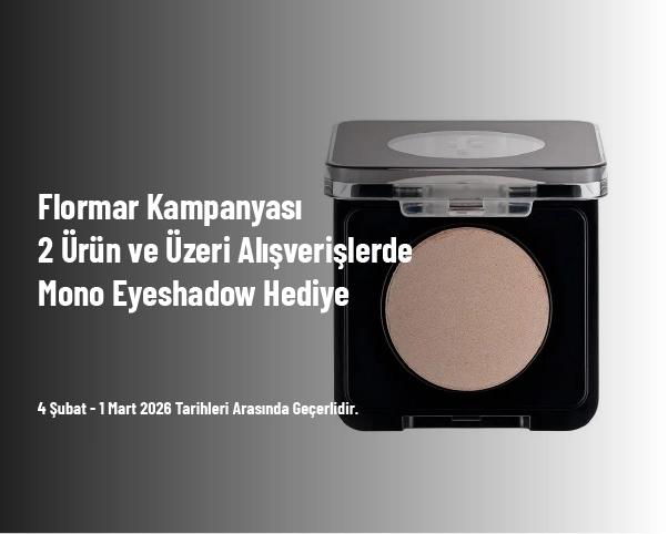 Flormar Kampanyası - 2 Ürün ve Üzeri Alışverişlerde Mono Eyeshadow Hediye