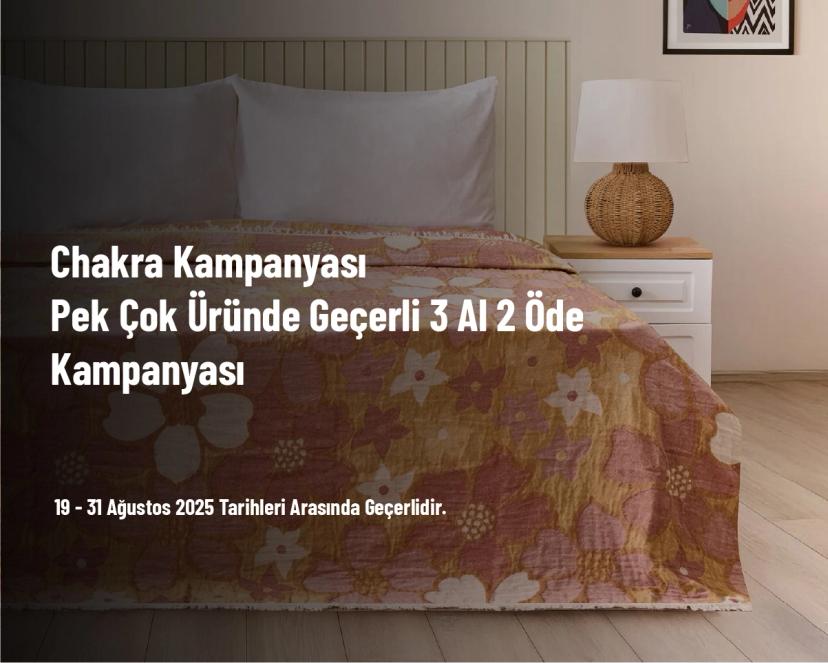 Chakra Kampanyası - Pek Çok Üründe Geçerli 3 Al 2 Öde Kampanyası