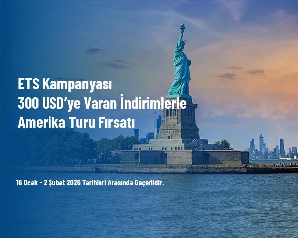 ETS Kampanyası - 300 USD’ye Varan İndirimlerle Amerika Turu Fırsatı