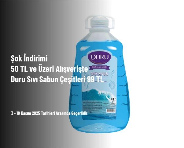 Şok İndirimi - 50 TL ve Üzeri Alışverişte Duru Sıvı Sabun Çeşitleri 99 TL