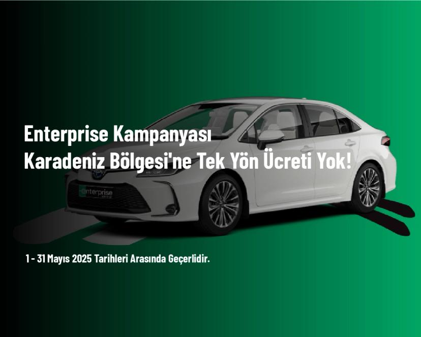 Enterprise Kampanyası - Karadeniz Bölgesi'ne Tek Yön Ücreti Yok!