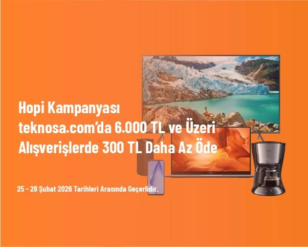 Hopi Kampanyası - teknosa.com’da 6.000 TL ve Üzeri Alışverişlerde 300 TL Daha Az Öde