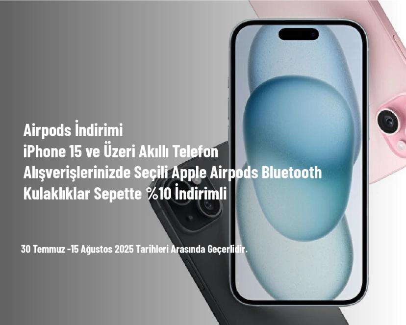 Airpods İndirimi - iPhone 15 ve Üzeri Akıllı Telefon Alışverişlerinizde Seçili Apple Airpods Bluetooth Kulaklıklar Sepette %10 İndirimli