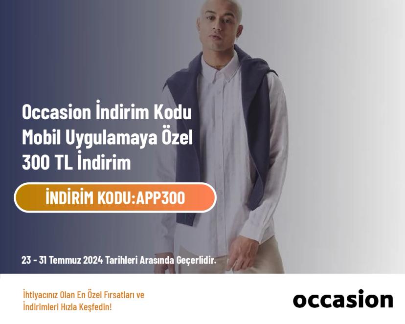 Occasion İndirim Kodu - Mobil Uygulamaya Özel 300 TL İndirim