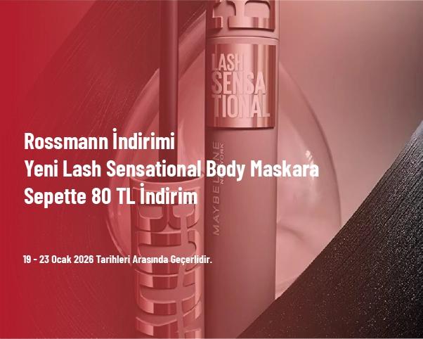 Rossmann İndirimi - Yeni Lash Sensational Body Maskara Sepette 80 TL İndirim