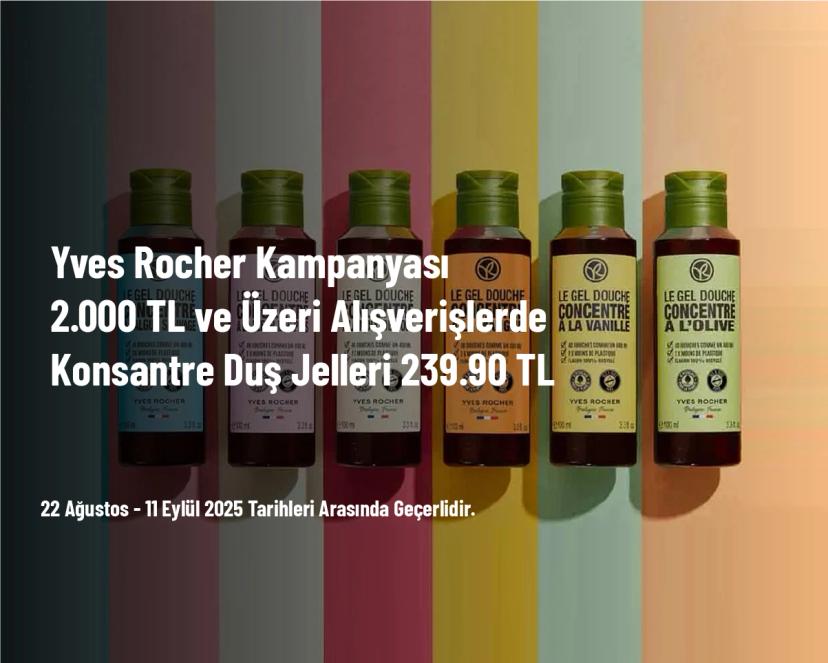 Yves Rocher Kampanyası - 2.000 TL ve Üzeri Alışverişlerde Konsantre Duş Jelleri 239.90 TL