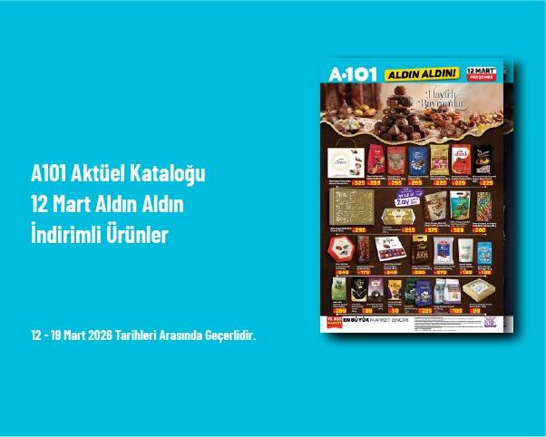 A101 Aktüel Kataloğu - 12 Mart Aldın Aldın İndirimli Ürünler